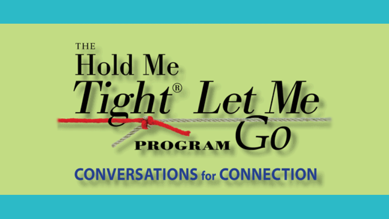 Hold Me Tight® Let Me Go Family Relationship Education Program