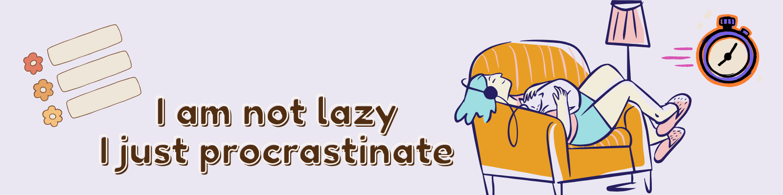 Procrastinate not being lazy